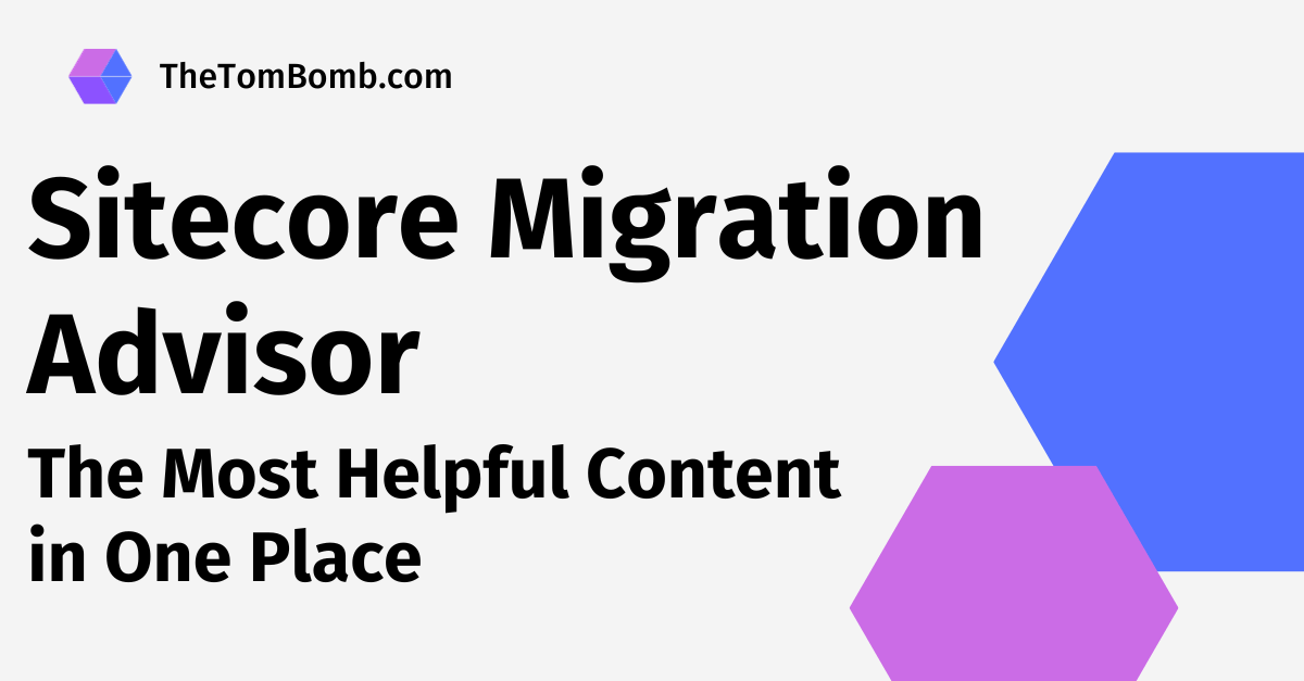 Get the Most Helpful Content in One Place with Sitecore's Migration Advisor