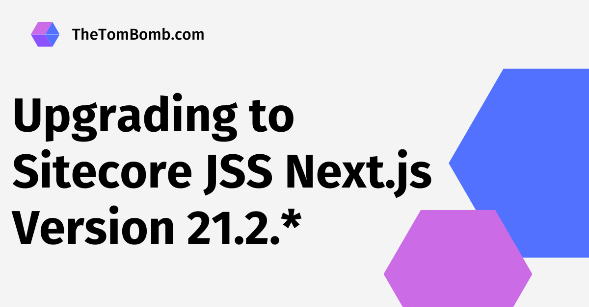 Upgrading to Sitecore JSS Next.js Version 21.2.*