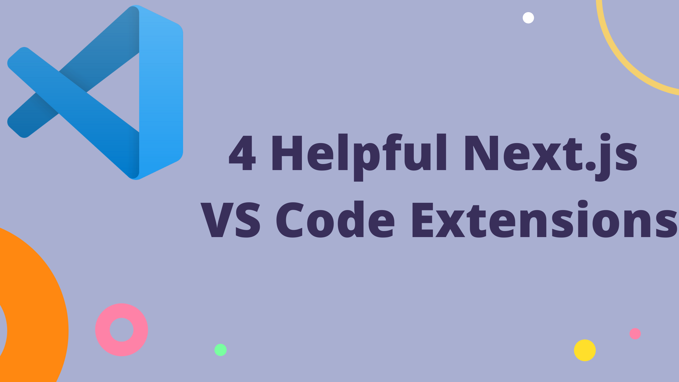 4 Helpful Next.js VS Code Extensions